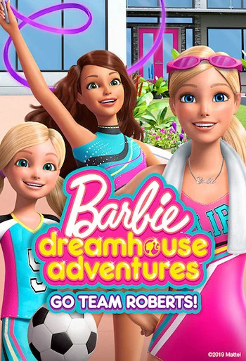 Barbie Dreamhouse Adventures: Go Team Roberts (Season 1)